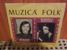 -Y-MIRCEA FLORIAN / MARCELA SAFTIUC - MUZICA FOLK - DISC VINIL 7 &amp;quot; foto