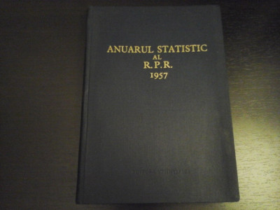 Anuarul statistic al R. P. R. 1957 + Anexa Harta, Ed. Stiintifica, 1957, 274 pag foto