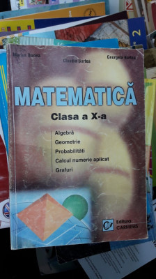 MATEMATICA CLASA A X A - BURTEA , STARE FOARTE BUNA . foto