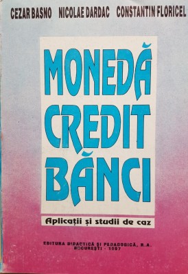 MONEDA CREDIT BANCI APLICATII SI STUDII DE CAZ - Basno, Dardac, Floricel foto