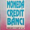 MONEDA CREDIT BANCI APLICATII SI STUDII DE CAZ - Basno, Dardac, Floricel