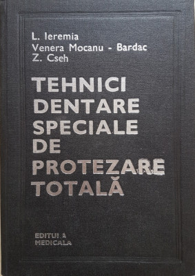 TEHNICI DENTARE SPECIALE DE PROTEZARE TOTALA - Ieremia, Mocanu-Bardac, Cseh foto