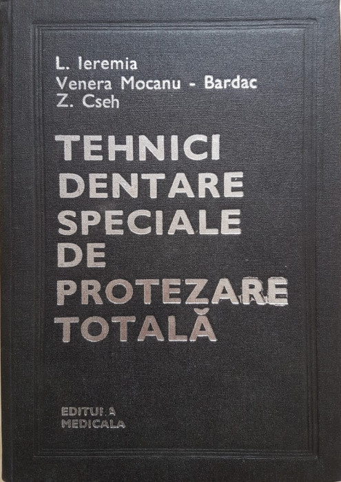 TEHNICI DENTARE SPECIALE DE PROTEZARE TOTALA - Ieremia, Mocanu-Bardac, Cseh