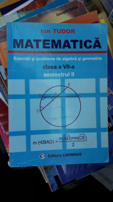 MATEMATICA CLASA A VII A EXERCTII SI PROBLEME DE ALGEBRA SI GEOMETRIE TUDOR foto