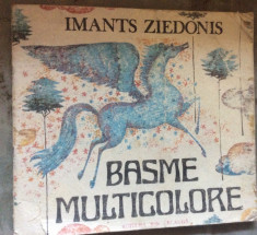 BASME MULTICOLORE - IMANTS ZIEDONIS - ILUSTRATII ANGI PETRESCU TIPARESCU foto