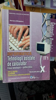 INFORMATICA TEHNOLOGII ASISTATE DE CALCULATOR CLASA A X A MILOSESCU foto