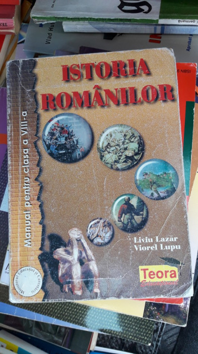 ISTORIA ROMANILOR CLASA A VIII A - LUPU LAZAR , VIOREL LUPU EDITURA TEORA