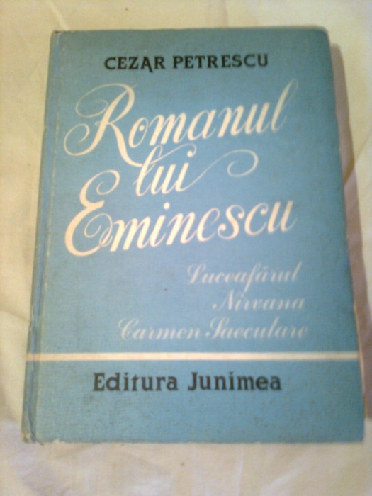 ROMANUL LUI EMINESCU ( LUCEAFARUL , NIRVANA , CARMEN SAECULARE ) ~ CEZAR PETRESCU