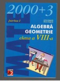 (C7812) MATE 2000+3, ALGEBRA, GEOMETRIE CLASA A VIII-A, PARTEA I, ANTON NEGRILA