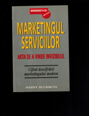 Marketingul serviciilor, arta de a vinde invizibilul - Harry Beckwith foto