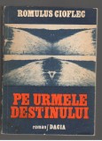 (C7811) PE URMELE DESTINULUI DE ROMULUS CIOFLEG