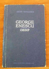 LICHIDARE-George Enescu si opera sa Oedip - Autor : Lucian Voiculescu - 59572 foto