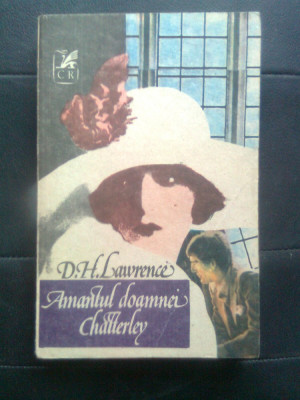 D.H. Lawrence - Amantul doamnei Chatterley (Editura Cartea Romaneasca, 1991) foto