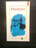 Eliadiana (Editura Polirom, 1997; editie ingrijita de Cristian Badilita)