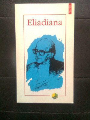 Eliadiana (Editura Polirom, 1997; editie ingrijita de Cristian Badilita) foto