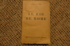 Le roi de Rome de Octave Aubry Ed. A. Fayard Paris 1932 in lb. franceza foto