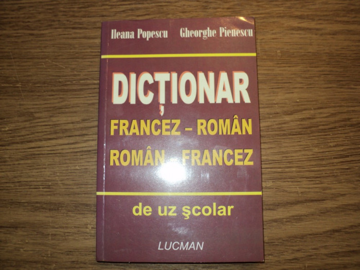 Ileana Popescu,Gheorghe Pienescu Dictionar francez-roman, roman-francez