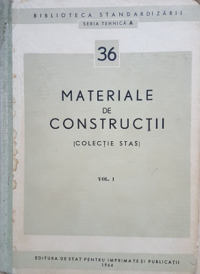 MATERIALE DE CONSTRUCTII (Colectie STAS) Volumul I foto