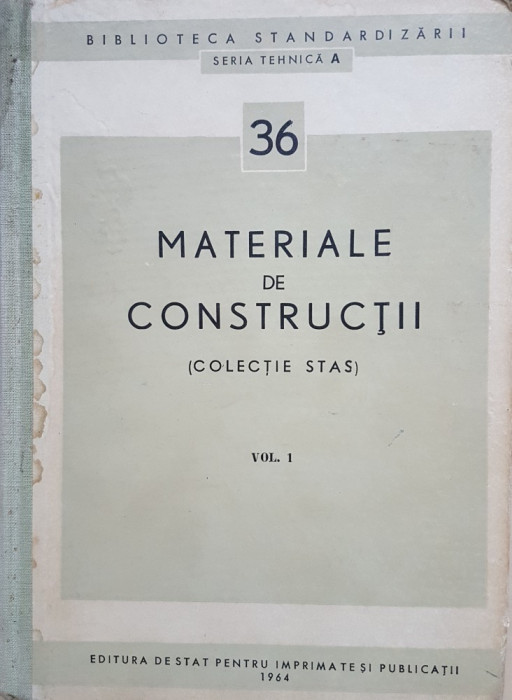 MATERIALE DE CONSTRUCTII (Colectie STAS) Volumul I