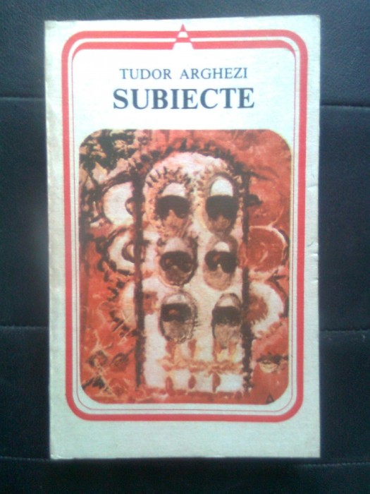 Tudor Arghezi - Subiecte (Editura Minerva, 1990)