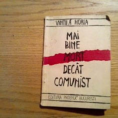 MAI BINE MORT DECIT COMUNIST - Vintila Horia - Editura Phoenix, 1990, 76 p.