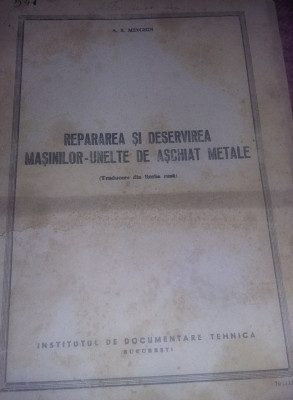 Carte veche tehnica 1953,REPARAREA SI DESERVIREA MASINILOR UNELTE DE ASCHIAT MET foto