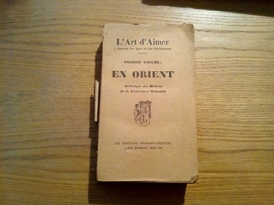 L`ART D`AIMER * EN ORIENT * Premier Volume - Editions Georges-Anquetil, 534 p. foto