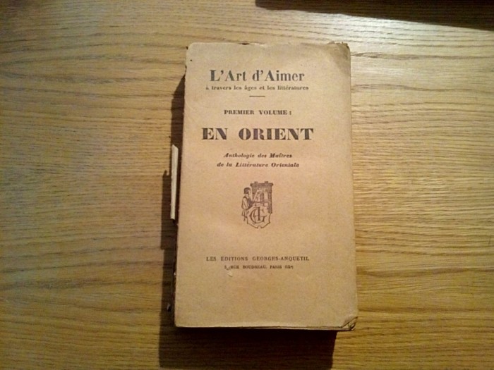 L`ART D`AIMER * EN ORIENT * Premier Volume - Editions Georges-Anquetil, 534 p.