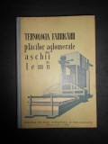 TEHNOLOGIA FABRICARII PLACILOR AGLOMERATE DIN ASCHII DE LEMN