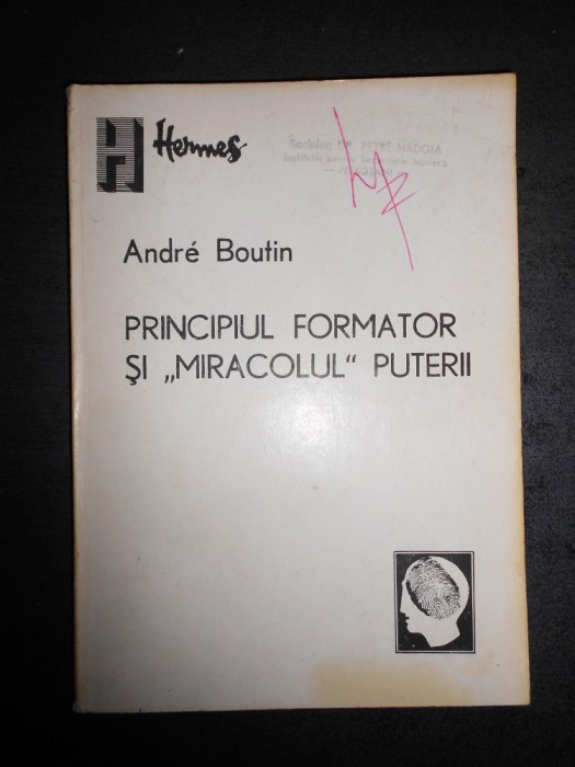 ANDRE BOUTIN - PRINCIPIUL FORMATOR SI MIRACOLUL PUTERII {uzata}