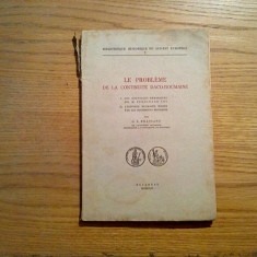 LE PROBLEME DE LA CONTINUITE DACO-ROUMAINE - G. I. Bratianu - 1943, 124 p.