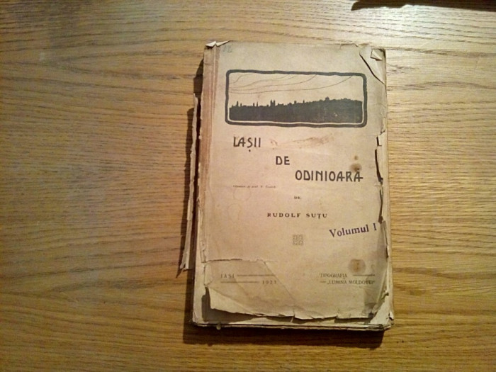 IASII DE ODINIOARA - Vol. I - Rudolf Sutu - Iasi, 1923, 316 p.