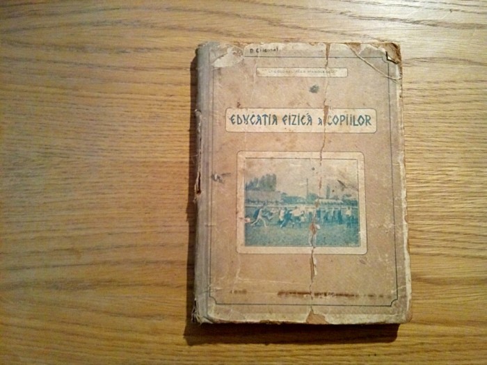 EDUCATIA FIZICA A COPIILOR * Varsta 1 - 15 ani - Alex. Manolescu - 1927, 333 p. foto mare EDUCATIA FIZICA A COPIILOR * Varsta 1 - 15 ani - Alex. Manolescu - 1927, 333 p. foto mare