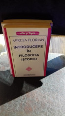 INTRODUCERE IN FILOSOFIA ISTORIEI - MIRCEA FLORIAN foto