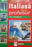 LIMBA ITALIANA FARA PROFESOR - Paul Teodorescu 1999