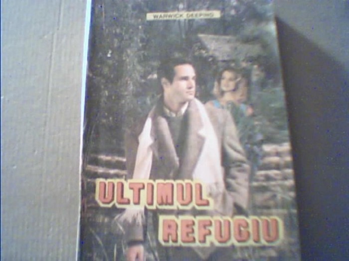 Warwick Deeping - ULTIMUL REFUGIU { 1992 }