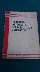 TEHNOLOGIA DE EXECU?IE A PROTEC?IILOR ANTICOROSIVE/ VALENTIN IONESCU/ 1970 foto