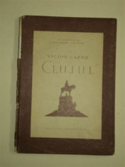 CLUJUL, VICTOR LAZAR - COLECTIA BIBLIOTECA ORASELOR NOASTRE, BUCURESTI 1923 foto