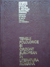 TEMELII FOLCLORICE SI ORIZONT EUROPEAN IN LITERATURA ROMANA BUCURESTI 1971 foto