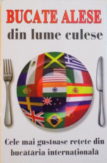 BUCATE ALESE DIN LUME CULESE, CELE MAI GUSTOASE RETETE DIN BUCATARIA INTERNATIONALA traducere de RODICA GRIGORIU, 2015 foto