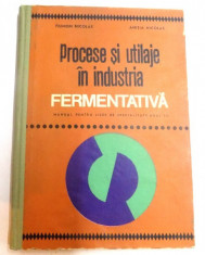 PROCESE SI UTILAJE IN INDUSTRIA FERMENTATIVA , MANUAL PENTRU LICEE DE SPECIALITATE ANUL III de FILIMON NICOLAE si ANITA NICOLAE , 1969 foto