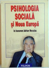 PSIHOLOGIA SOCIALA SI NOUA EUROPA , IN HONOREM ADRIAN NECULAU , de LUMINITA MIHAELA IACOB , DORINA SALAVASTRU , 2003 foto