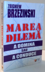 MAREA DILEMA , A DOMINA SAU A CONDUCE ZBIGNIEW BRZEZINSKI , 2005 foto