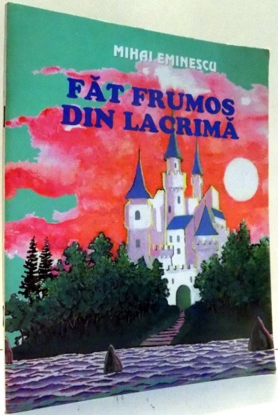Fat Frumos Din Lacrima De Mihai Eminescu Ilustratii De Dorin Damaschin Arhiva Okazii Ro