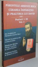 PARINTELE ARSENIE BOCA , CARAREA IMPARATIEI SI PSALTIREA LUI DAVID de CRISTIAN SERBAN , PSALMII 1-30 , VOL I , 2014 foto