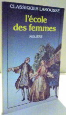 CLASSIQUES LAROUSSE , L &amp;#039; ECOLE DES FEMMES de MOLIERE , 1970 foto