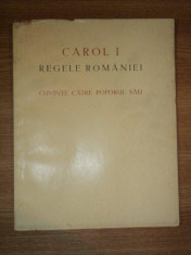 CAROL I, REGELE ROMANIEI, CUVINTE CATRE POPORUL SAU, LA IMPLINIREA UNUI VEAC DE LA NASTERE 1839-1939, BUC. 1939 foto