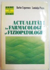 ACTUALITATI IN FARMACOLOGIE SI FIZIOPATOLOGIE de BARBU CUPARENCU , LUMINITA PLESCA , 1995 foto