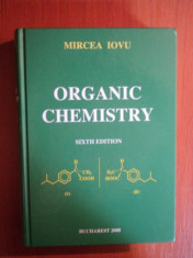 ORGANIC CHEMISTRY . EDITIA A VI-A de MIRCEA IOVU , 2008 foto