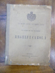 UN PATRAR DE VEAC DE DOMNIE A REGELUI CAROL I, 10 mai 1866 - 10 mai 1891, BUCURESTI 1891 foto